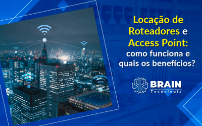 Locação de Roteadores e Access Point: como funciona e quais os benefícios?