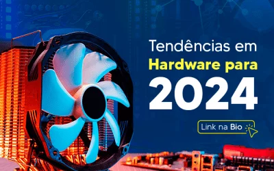 Tendências em Hardware para 2024