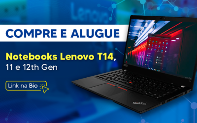 Compre e Alugue Notebooks Lenovo T14, 11 e 12th Gen