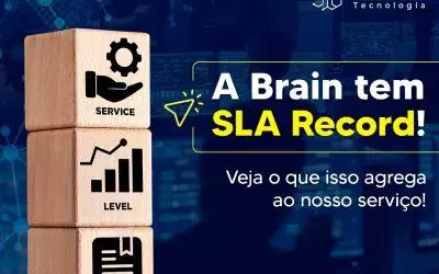 A Brain tem SLA record! Veja o que isso agrega ao nosso serviço