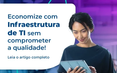 Como economizar com infraestrutura de TI sem comprometer a qualidade?